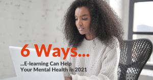 6 ways e-learning can help your mental health in 2021